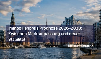 Immobilienpreis Prognose 2026–2030: Zwischen Marktanpassung und neuer Stabilität