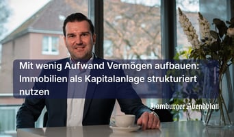 Mit wenig Aufwand Vermögen aufbauen: Immobilien als Kapitalanlage strukturiert nutzen