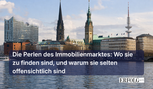 Die Perlen des Immobilienmarktes: Wo sie zu finden sind, und warum sie selten offensichtlich sind