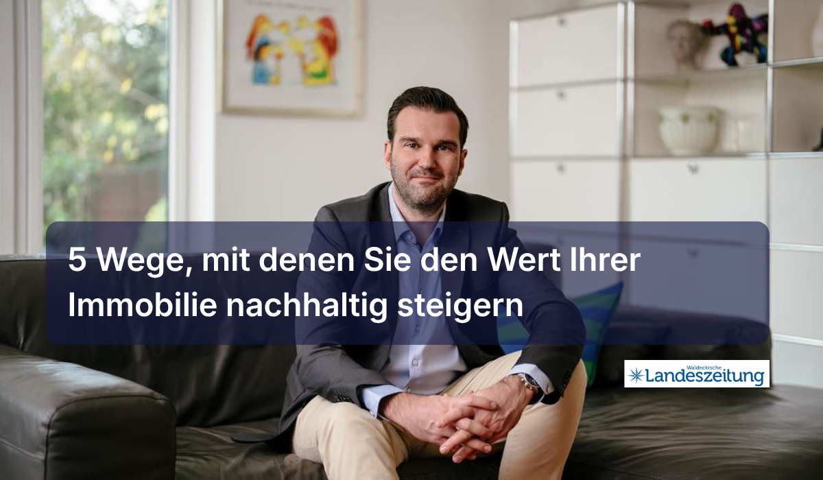 5 Wege, mit denen Sie den Wert Ihrer Immobilie nachhaltig steigern