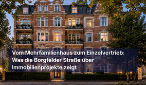 Vom Mehrfamilienhaus zum Einzelvertrieb: Was die Borgfelder Straße über Immobilienprojekte zeigt