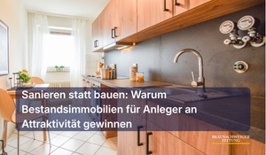 Sanieren statt bauen: Warum Bestandsimmobilien für Anleger an Attraktivität gewinnen