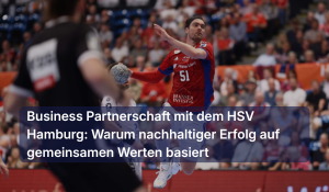 Business Partnerschaft mit dem HSV Hamburg: Warum nachhaltiger Erfolg auf gemeinsamen Werten basiert